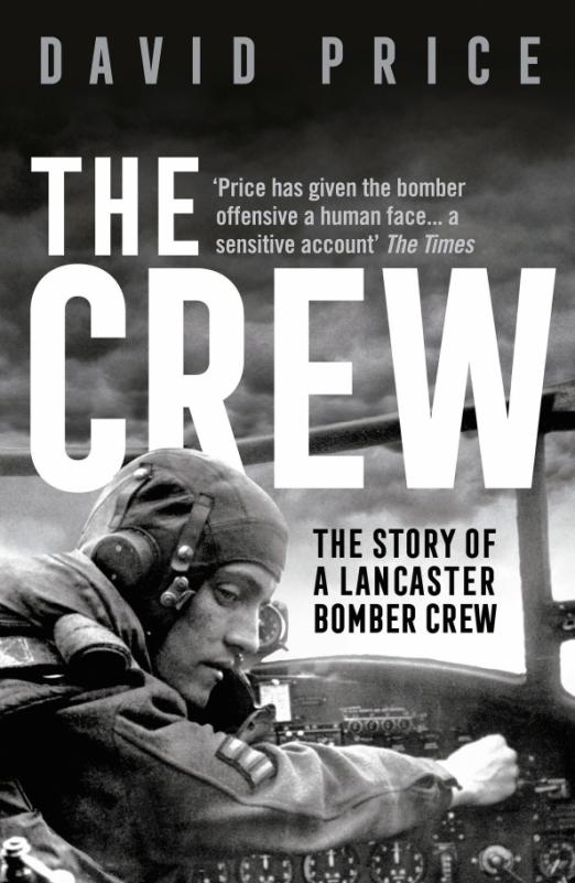 The Crew. The Story of a Lancaster Bomber Crew