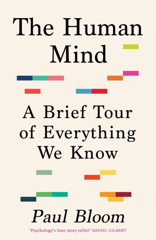 The Human Mind. A Brief Tour of Everything We Know