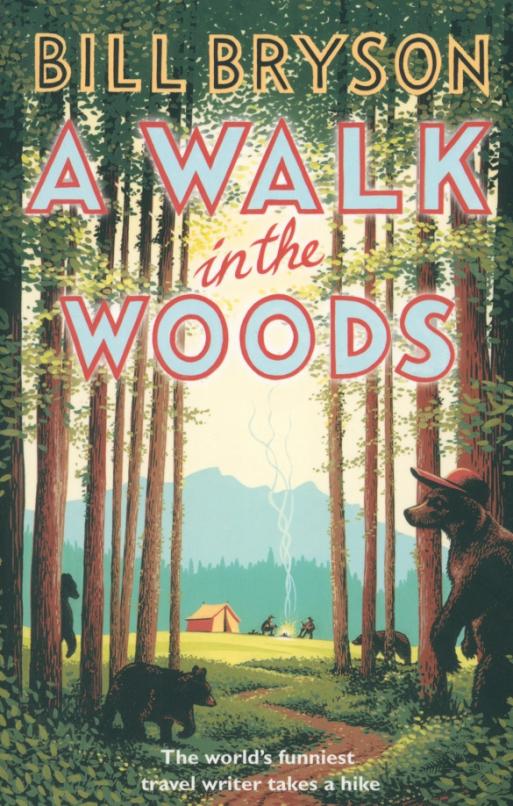 A Walk In The Woods. The World's Funniest Travel Writer Takes a Hike