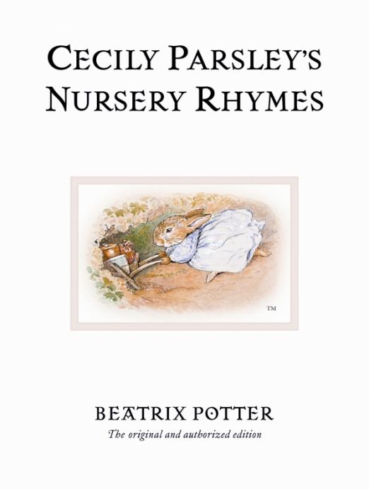 Cecily Parsley's Nursery Rhymes. The original and authorized edition