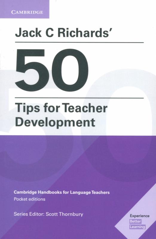 Jack C Richards' 50 Tips for Teacher Development. Cambridge Handbooks for Language Teachers