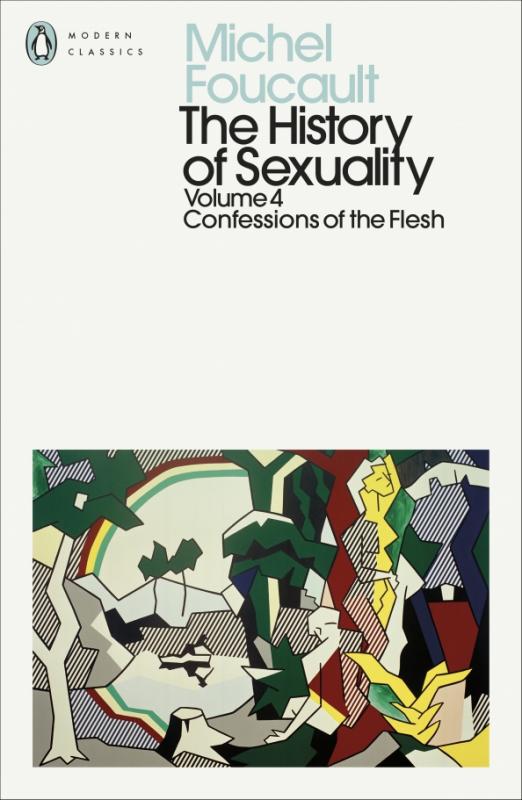The History of Sexuality. Volume 4. Confessions of the Flesh