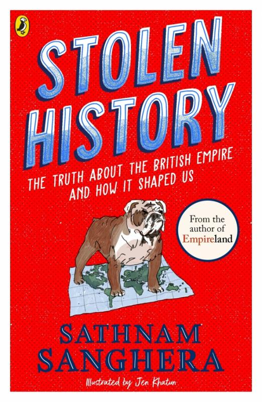 Stolen History. The truth about the British Empire and how it shaped us