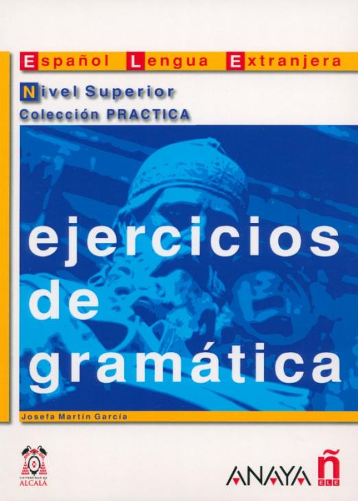 Ejercicios de gramatica. Nivel Superior / Сборник упражнений по грамматике