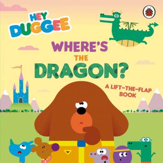 Where's the Dragon? A Lift-the-Flap Book