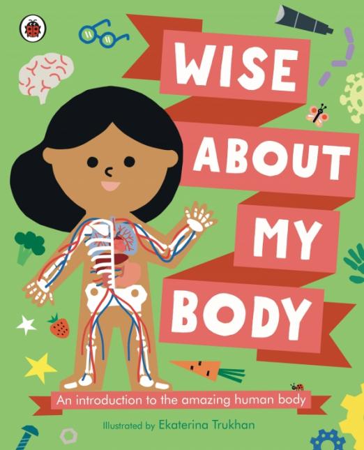 Wise About My Body. An introduction to the human body