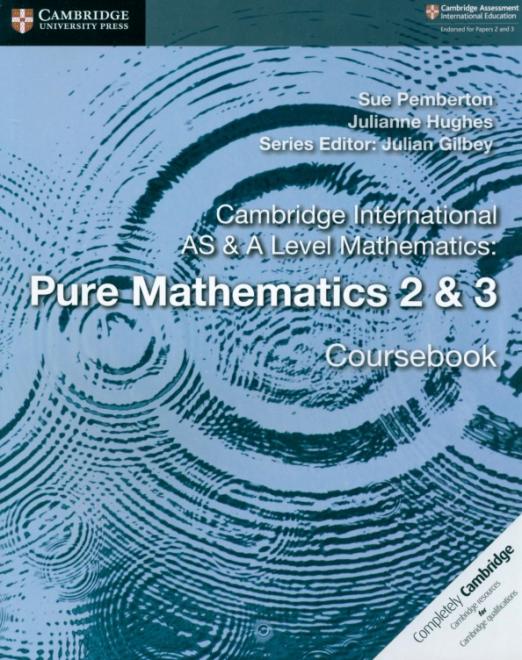 Cambridge International AS & A Level Mathematics. Pure Mathematics 2 & 3. Coursebook / Учебник