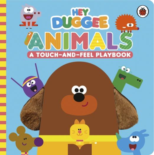 Hey Duggee. Animals. A Touch-and-Feel Playbook