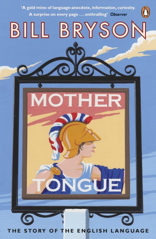 Mother Tongue. The Story of the English Language