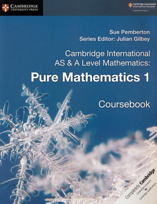 Cambridge International AS & A Level Mathematics Pure Mathematics 1. Coursebook / Учебник