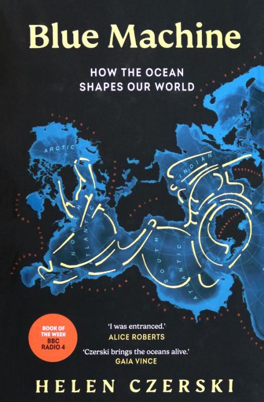 Blue Machine. How the Ocean Shapes Our World