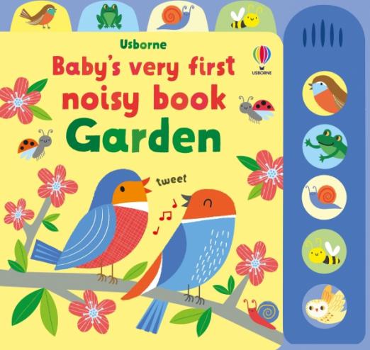 Baby's Very First Noisy Book. Garden