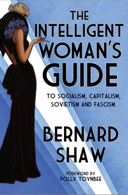 The Intelligent Woman’s Guide To Socialism, Capitalism, Sovietism and Fascism
