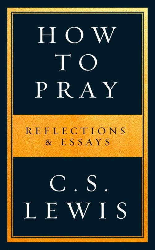 How to Pray. Reflections & Essays