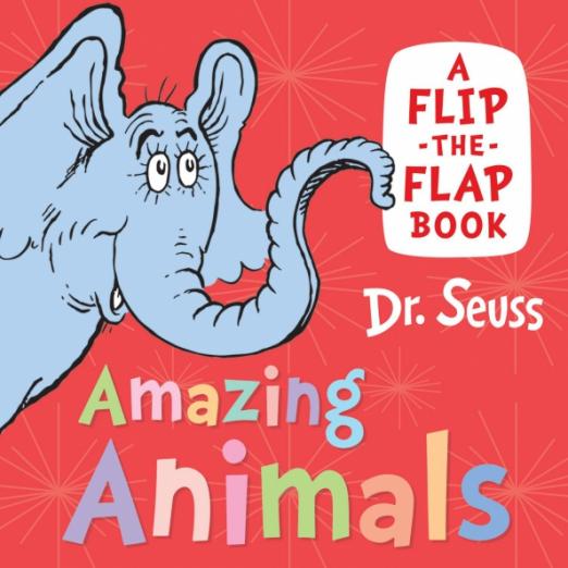 Amazing Animals. A Flip-the-Flap Book