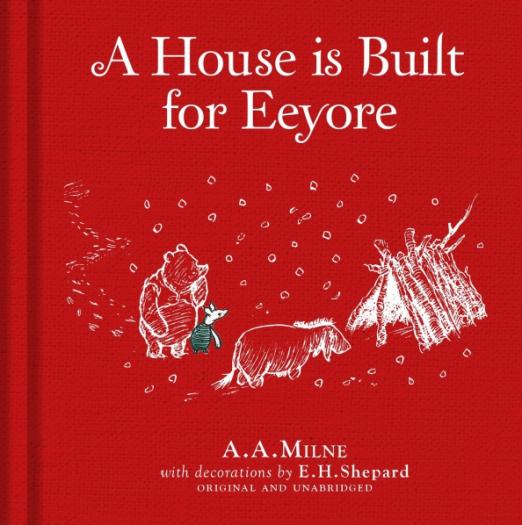 Winnie-the-Pooh. A House is Built for Eeyore