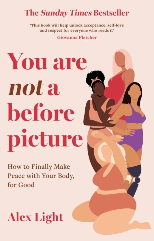 You Are Not a Before Picture. How to finally make peace with your body, for good