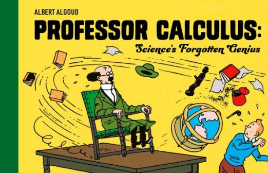 Professor Calculus. Science's Forgotten Genius