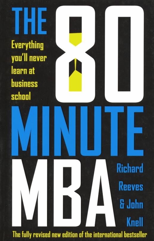 The 80 Minute MBA: Everything You'll Never Learn at Business School