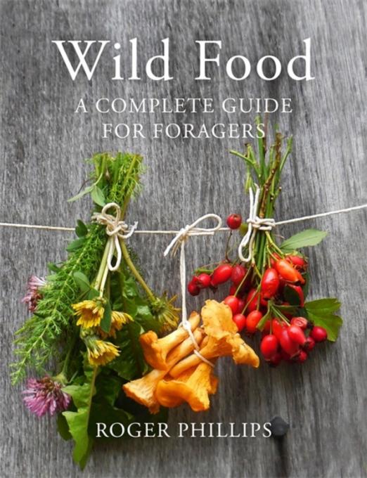 Wild Food. A Complete Guide for Foragers