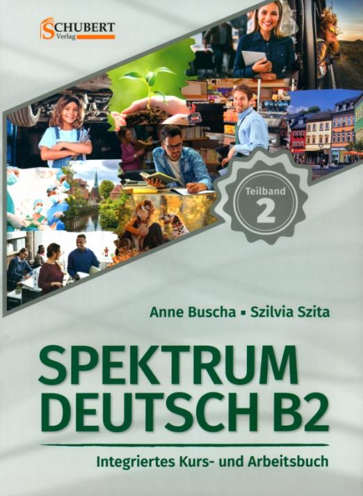 Spektrum Deutsch B2. Teilband 2. Integriertes Kurs- und Arbeitsbuch. Kapitel 7–12 mit Übungstest / Учебник + рабочая тетрадь Часть 2