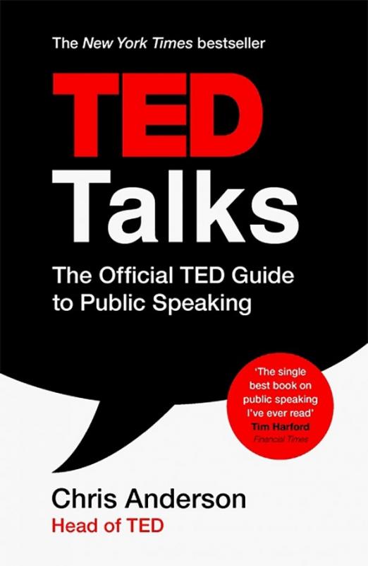 TED Talks. The Official TED Guide to Public Speaking
