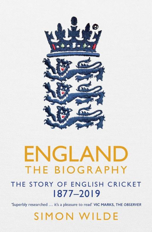 England. The Biography. The Story of English Cricket