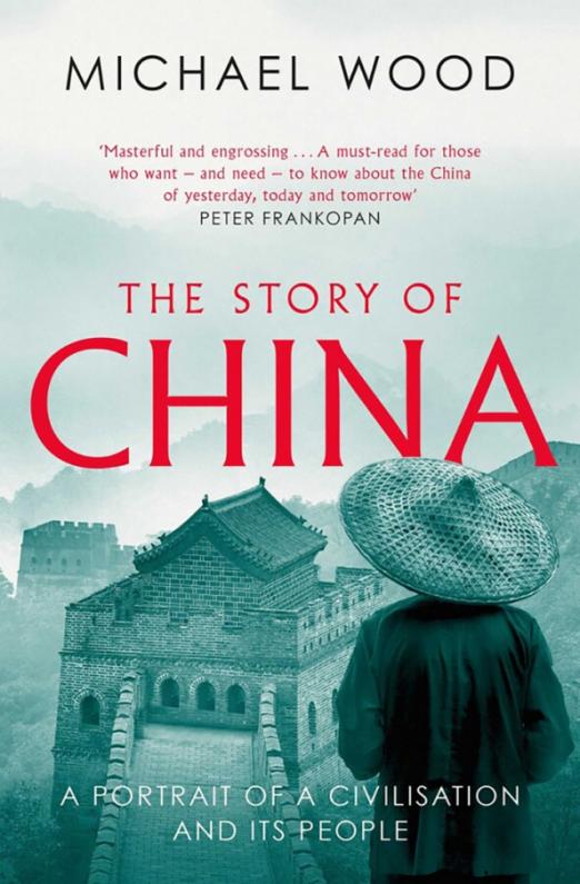 The Story of China. A portrait of a civilisation and its people