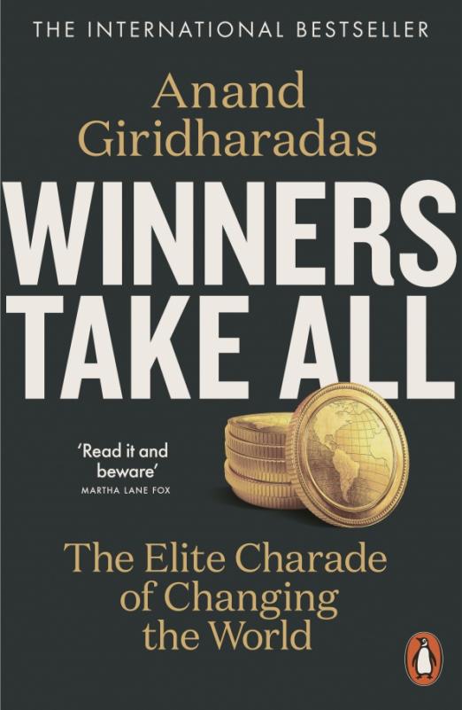 Winners Take All. The Elite Charade of Changing the World