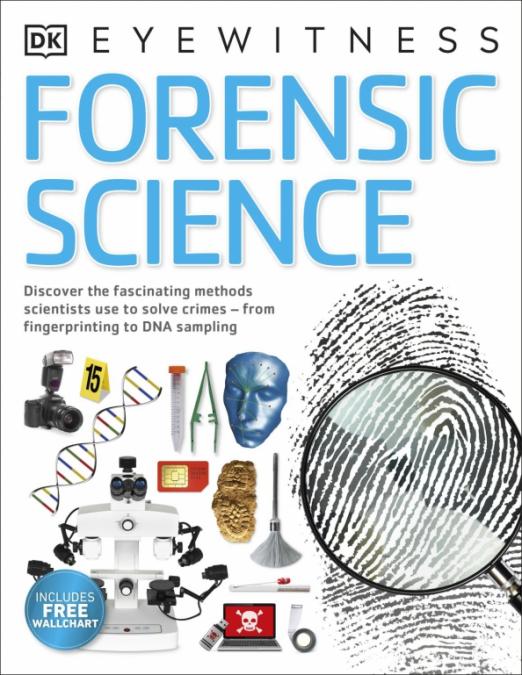 Forensic Science. Discover the Fascinating Methods Scientists Use to Solve Crimes
