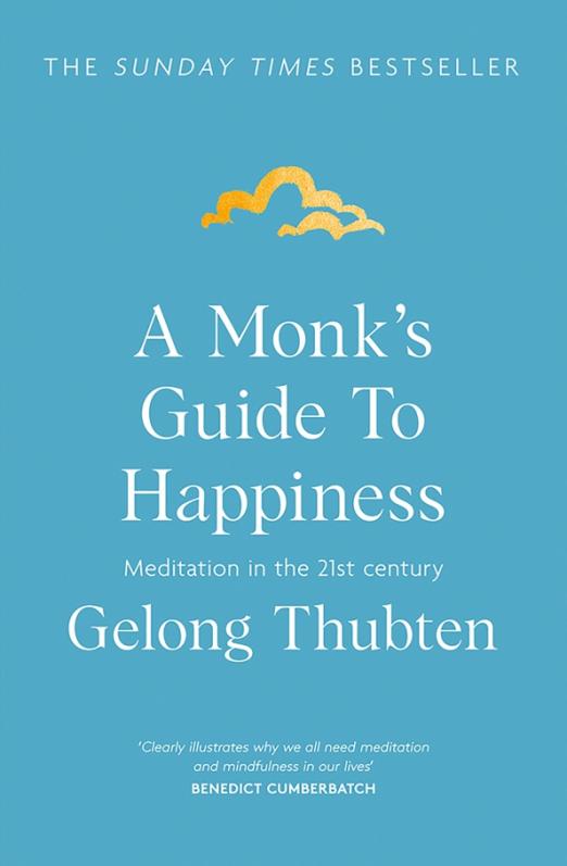 A Monk's Guide to Happiness. Meditation in the 21st century