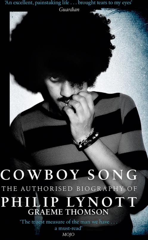 Cowboy Song. The Authorised Biography of Philip Lynott