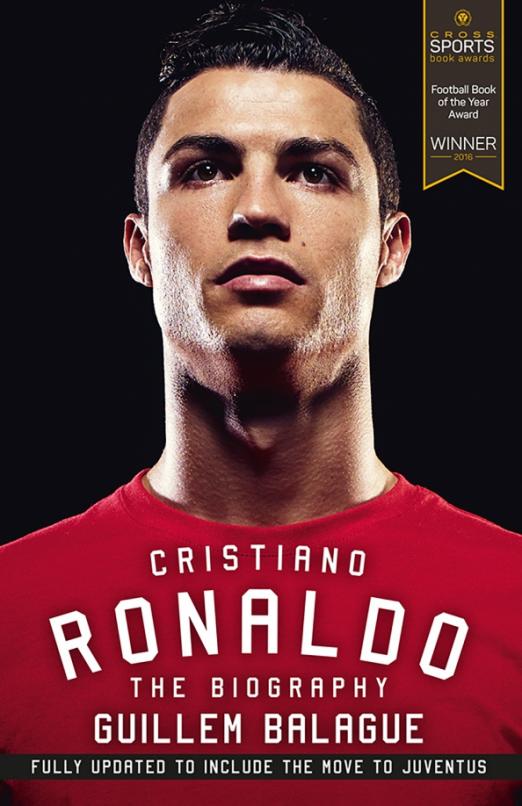 Cristiano Ronaldo. The Biography