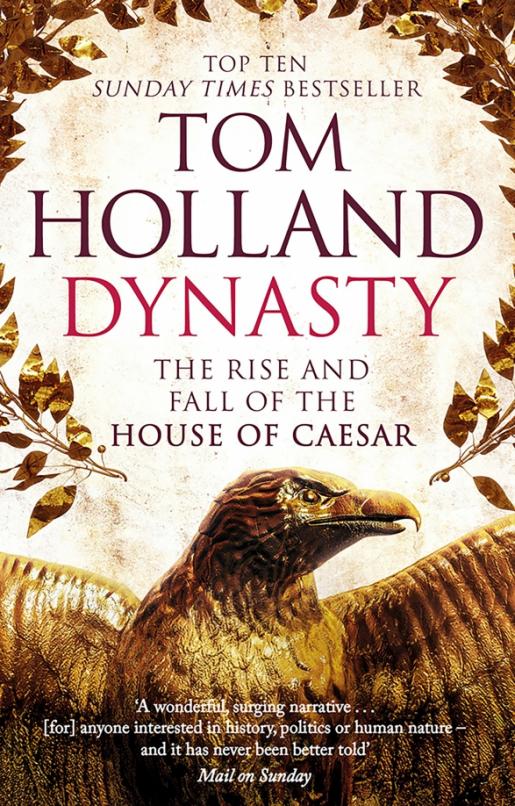 Dynasty. The Rise and Fall of the House of Caesar