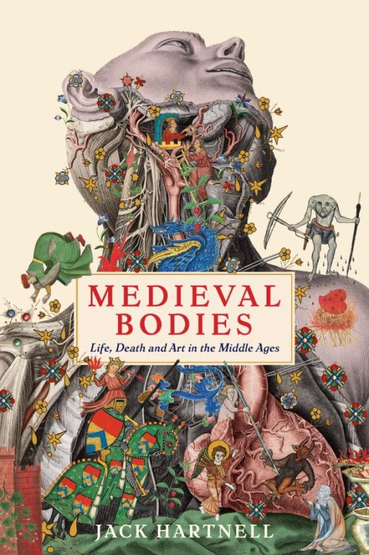Medieval Bodies. Life, Death and Art in the Middle Ages