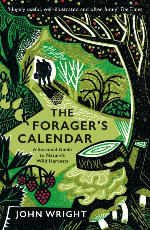 The Forager's Calendar. A Seasonal Guide to Nature's Wild Harvests