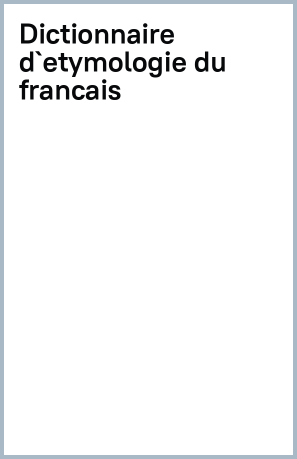 Dictionnaire d'étymologie du français