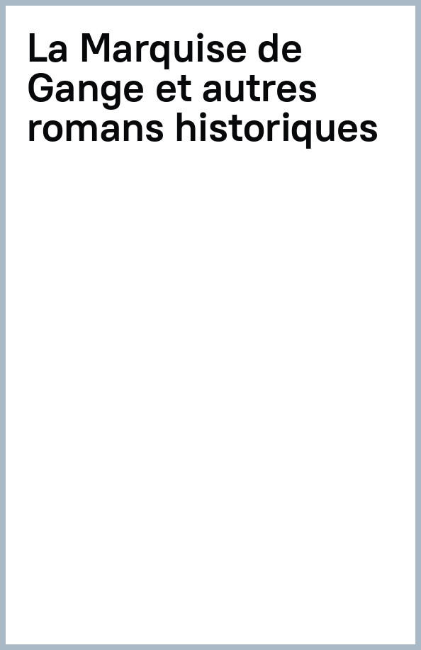 La Marquise de Gange et autres romans historiques