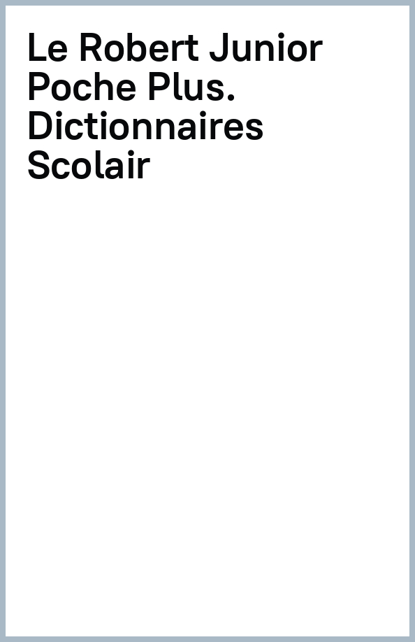 Le Robert Junior. Dictionnaires Scolair. 7/11 ans