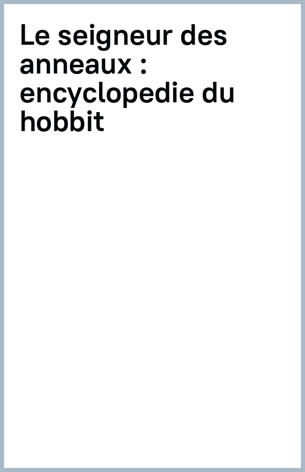 La grande encyclopédie du Hobbit