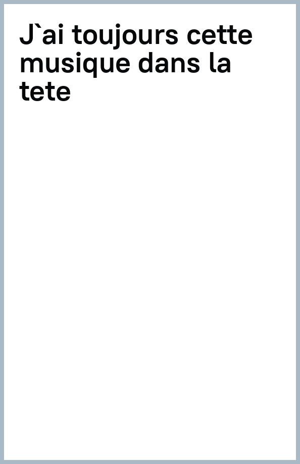 J'ai toujours cette musique dans la tête