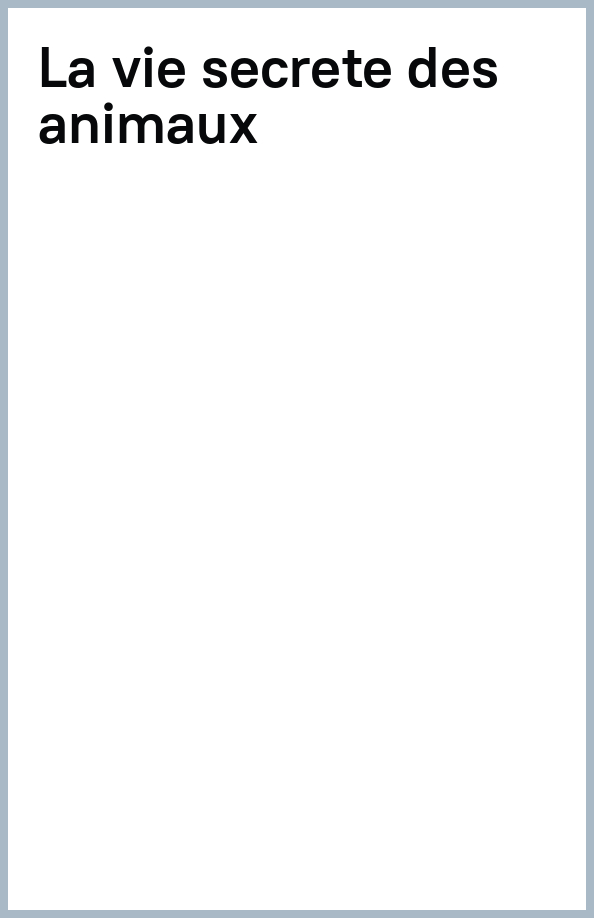 La vie secrete des animaux