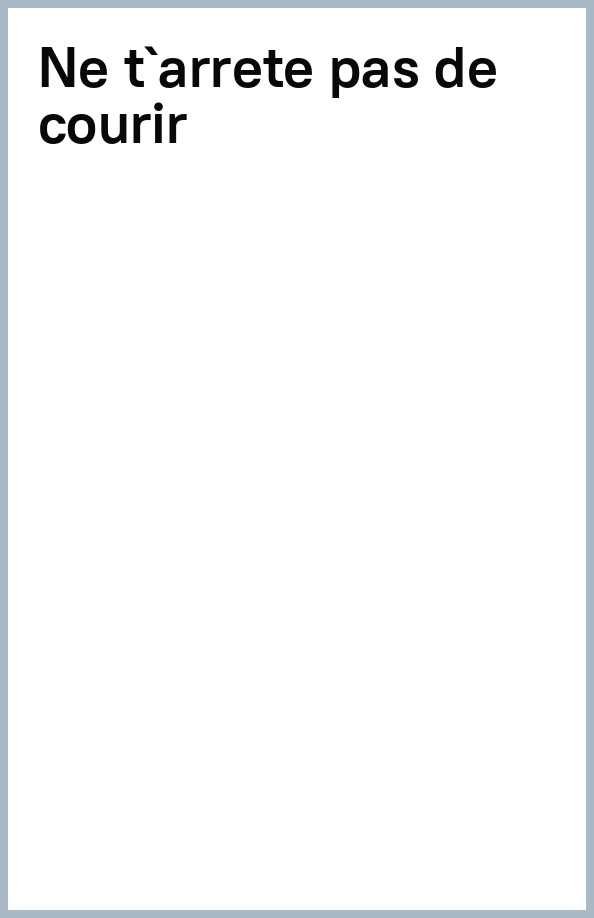 Ne t’arrête pas de courir