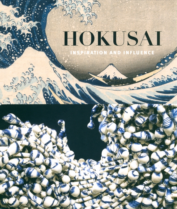 Hokusai. Inspiration and Influence