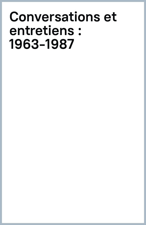 Conversations et entretiens: 1963-1987