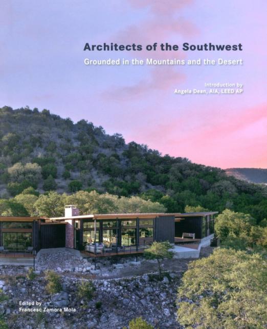 Architects of the Southwest. Grounded in the Mountains and the Desert