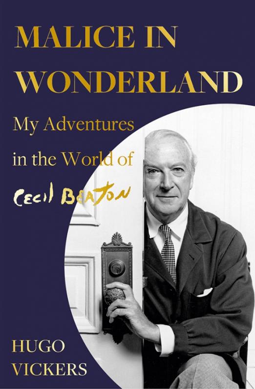 Malice in Wonderland. My Adventures in the World of Cecil Beaton