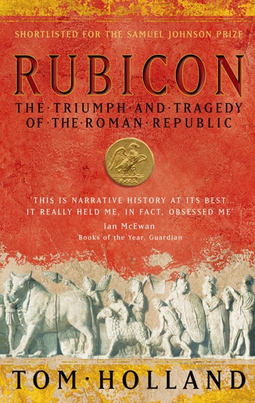 Rubicon. The Triumph and Tragedy of the Roman Republic