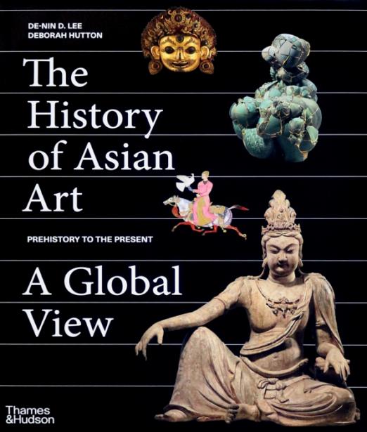 The History of Asian Art. A Global View