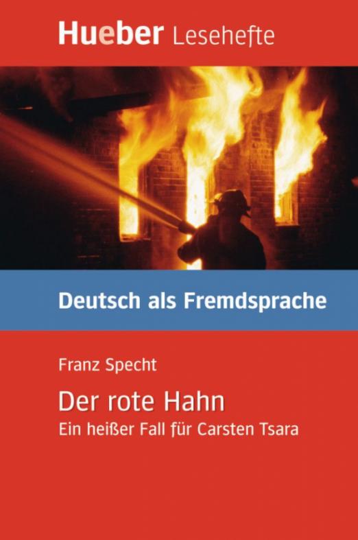 Der rote Hahn. Leseheft. Ein heißer Fall für Carsten Tsara. Deutsch als Fremdsprache